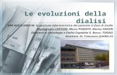 Le evoluzioni della dialisi HFR AEQUILIBRIUM: la gestione infermieristica del paziente in fase di studio Mariagrazia CANTORE, Marco POZZATO, Marisa VADORI.