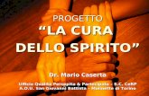 PROGETTO LA CURA DELLO SPIRITO Dr. Mario Caserta Ufficio Qualità Percepita & Partecipata – S.C. CeRP A.O.U. San Giovanni Battista – Molinette di Torino.