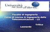 Facoltà di Ingegneria Corso di Laurea in Ingegneria delle Telecomunicazioni - LS Corso di Laurea in Ingegneria delle Telecomunicazioni - LS Tritico Leonardo.