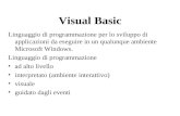 Visual Basic Linguaggio di programmazione per lo sviluppo di applicazioni da eseguire in un qualunque ambiente Microsoft Windows. Linguaggio di programmazione.
