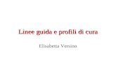 Linee guida e profili di cura Elisabetta Versino.