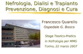 Nefrologia, Dialisi e Trapianto Prevenzione, Diagnosi e Cura Stage Teorico-Pratico in Nefrologia per MMG Torino, 22 marzo 2007 Francesco Quarello Ospedale.