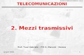 DISTRETTO FORMATIVO ROBOTICA - Verona giugno 20081 TELECOMUNICAZIONI 2. Mezzi trasmissivi Prof. Tozzi Gabriele – ITIS G. Marconi - Verona.