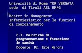 Università di Roma TOR VERGATA sede di Tivoli ASL RM/G Master in Management Infermieristico per le funzioni di coordinamento C.I. Politiche di programmazione.