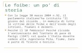 Le foibe: un po di storia Con la legge 30 marzo 2004 n.92, il parlamento italiano ha istituito Il giorno del ricordo, in memoria di tutte le vittime delle.