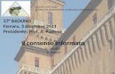 57° RADUNO Ferrara, 3 dicembre 2011 Presidente: Prof. A. Pastore GRUPPO ALTA ITALIA di OTORINOLARINGOIATRIA e CHIRURGIA CERVICO- FACCIALE Il consenso informato.