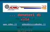Senza il tuo aiuto, per qualcuno... la vita è solo un grande spavento...... donatori di vita Via Avezzano, 2 Pescara  admoabruzzo@admo.itadmoabruzzo@admo.it.