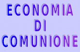 ECONOMIA DI COMUNIONE. Economia di Comunione2 Economia di Comunione Economia di Comunione Un nuovo stile di agire economico L'Economia di Comunione (EdC)
