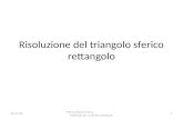 Risoluzione del triangolo sferico rettangolo 16/01/20141 Prof.ssa Maria Fichera Materiale per lo studio individuale.