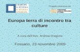 Europa terra di incontro tra culture A cura dellAvv. Andrea Dragone Fossano, 23 novembre 2009 Progetto promosso da.