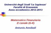 Università degli Studi La Sapienza Facoltà di Economia Anno accademico 2012-2013 Matematica Finanziaria II canale (D-K) Antonio Annibali.