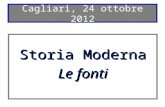 Cagliari, 24 ottobre 2012 Storia Moderna Le fonti.