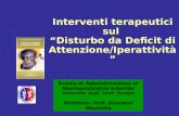 Interventi terapeutici sul Disturbo da Deficit di Attenzione/Iperattività Scuola di Specializzazione in Neuropsichiatria Infantile Università degli Studi.