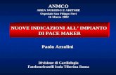 ANMCO AREA NURSING E ARITMIE Ospedale San Filippo Neri 16 Marzo 2002 NUOVE INDICAZIONI ALL IMPIANTO DI PACE MAKER DI PACE MAKER Paolo Azzolini Divisione.