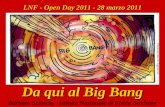 LNF - Open Day 2011 - 28 marzo 2011 Barbara Sciascia - Istituto Nazionale di Fisica Nucleare Da qui al Big Bang Illustrazione di Agostino Iacurci.
