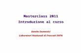 Masterclass 2011 Introduzione al corso Danilo Domenici Laboratori Nazionali di Frascati INFN.