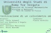 Università degli Studi di Roma Tor Vergata Tesi di Laurea in Fisica Facoltà di Scienze Matematiche Fisiche e Naturali Caratterizzazione di un calorimetro.