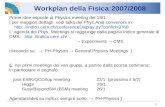 1 Workplan della Fisica:2007/2008 Prime idee esposte al Physics meeting del 18/1 [ per maggiori dettagli, vedi talks dei Phys.Anal.convenors in: http: