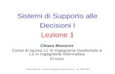 Chiara Mocenni - Sistemi di Supporto alle Decisioni I – aa. 2006-2007 Sistemi di Supporto alle Decisioni I Lezione 1 Chiara Mocenni Corso di laurea L1.