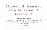 Chiara Mocenni - Sistemi di Supporto alle Decisioni I – aa. 2007-2008 Sistemi di Supporto alle Decisioni I Lezione 7 Chiara Mocenni Corso di laurea L1.