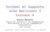 Chiara Mocenni - Sistemi di Supporto alle Decisioni I – aa. 2007-2008 Sistemi di Supporto alle Decisioni I Lezione 4 Chiara Mocenni Corso di laurea L1.