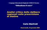Analisi critica delle delibere regionali sulla prescrizione di statine Carlo Manfredi Campagna Educazionale Regionale ANMCO Toscana Difendiamo il cuore.
