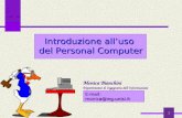 1 Introduzione alluso del Personal Computer Monica Bianchini Dipartimento di Ingegneria dellInformazione E-mail: monica@ing.unisi.it.