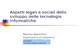 Aspetti legali e sociali dello sviluppo delle tecnologie informatiche Monica Bianchini Dipartimento di Ingegneria dellInformazione E mail: monica@dii.unisi.it.