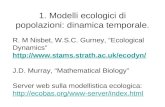 1. Modelli ecologici di popolazioni: dinamica temporale. R. M Nisbet, W.S.C. Gurney, Ecological Dynamics