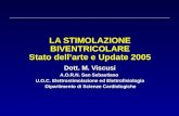 LA STIMOLAZIONE BIVENTRICOLARE Stato dellarte e Update 2005 Dott. M. Viscusi A.O.R.N. San Sebastiano U.O.C. Elettrostimolazione ed Elettrofisiologia Dipartimento.
