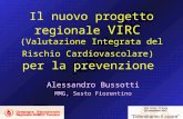 Il nuovo progetto regionale VIRC (Valutazione Integrata del Rischio Cardiovascolare) per la prevenzione Alessandro Bussotti MMG, Sesto Fiorentino.