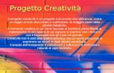 Progetto Creatività Scuola dellinfanzia Falcone a.s. 2006-2007 Il progetto creatività é un progetto trasversale,che abbraccia, come un raggio di sole sfaccettato.
