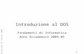 1 © Politecnico di Torino, 2004 Introduzione al DOS Fondamenti di Informatica Anno Accademico 2004-05.