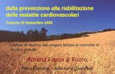 Dalla prevenzione alla riabilitazione delle malattie cardiovascolari Caserta 19 Settembre 2005 I fattori di rischio: dal singolo fattore al concetto di.