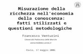 Misurazione della ricchezza nelleconomia della conoscenza: fatti stilizzati e questioni metodologiche Francesco Venturini Università Politecnica delle.