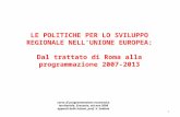 1 L E POLITICHE PER LO SVILUPPO REGIONALE NELL U NIONE E UROPEA : Dal trattato di Roma alla programmazione 2007-2013 corso di programmazione economica.