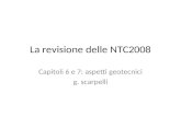 La revisione delle NTC2008 Capitoli 6 e 7: aspetti geotecnici g. scarpelli.