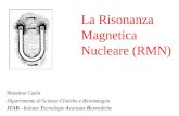 La Risonanza Magnetica Nucleare (RMN) Massimo Caulo Dipartimento di Scienze Cliniche e Bioimmagini ITAB - Istituto Tecnologie Avanzate Biomediche.