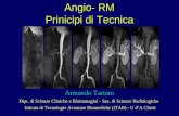 Angio- RM Prinicipi di Tecnica Armando Tartaro Dipt. di Scienze Cliniche e Bioimmagini - Sez. di Scienze Radiologiche Istituto di Tecnologie Avanzate Biomediche.