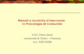 Metodi e tecniche dintervento in Psicologia di Comunità Prof. Pietro Berti Università di Chieti – Pescara a.a. 2007/2008.