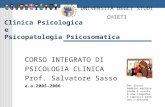 Clinica Psicologica e Psicopatologia Psicosomatica CORSO INTEGRATO DI PSICOLOGIA CLINICA Prof. Salvatore Sasso a.a.2005-2006 UNIVERSITÀ DEGLI STUDI CHIETI.