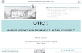 Fondazione IRCCS Policlinico San Matteo Pavia UTIC : quando pensare alla donazione di organi e tessuti ? Paolo Geraci Centro Coordinamento Donazioni e.