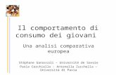 Il comportamento di consumo dei giovani Una analisi comparativa europea Stéphane Ganassali – Université de Savoie Paola Cerchiello - Antonella Zucchella.