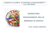1 MARKETING MANAGEMENT DELLE IMPRESE DI SERVIZI CORSO DI LAUREA ECONOMIA & MANAGEMENT A.A. 2011/2012 Prof. GUIDO CRISTINI.