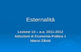 Esternalità Lezione 13 – a.a. 2011-2012 Istituzioni di Economia Politica 1 Marco Ziliotti.