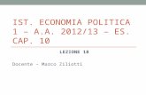 IST. ECONOMIA POLITICA 1 – A.A. 2012/13 – ES. CAP. 10 LEZIONE 18 Docente – Marco Ziliotti.