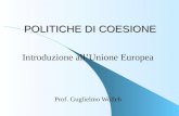 POLITICHE DI COESIONE Prof. Guglielmo Wolleb Introduzione allUnione Europea.