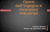 Opere dellingegno e invenzioni industriali Lorenzo Benatti Parma, 28 settembre 2011.
