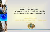 MARKETING CHANNEL La creazione di valore nella distribuzione specializzata Gianpiero Lugli CORSO DI LAUREA MAGISTRALE TRADE-MIDA Capitolo 10.