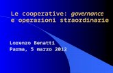 Le cooperative: governance e operazioni straordinarie Lorenzo Benatti Parma, 5 marzo 2012.